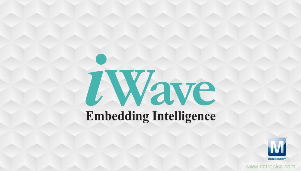 貿澤電子與iWave Systems簽訂分銷協議，在全球范圍內分銷iWave系統級模塊